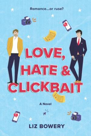 Love, Hate & Clickbait by Liz Bowery