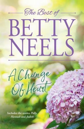 A Change Of Heart/Polly/Hannah/Judith by Betty Neels