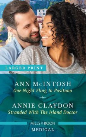 One-Night Fling In Positano/Stranded With The Island Doctor by Annie Claydon & Ann McIntosh