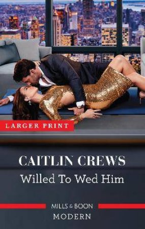 Willed To Wed Him by Caitlin Crews