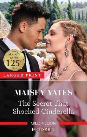 The Secret That Shocked Cinderella by Maisey Yates