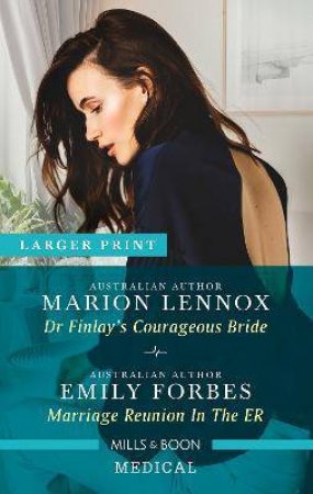 Dr Finlay's Courageous Bride/Marriage Reunion In The ER by Emily Forbes & Marion Lennox