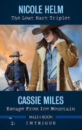 The Lost Hart Triplet/Escape From Ice Mountain by Nicole Helm & Cassie Miles