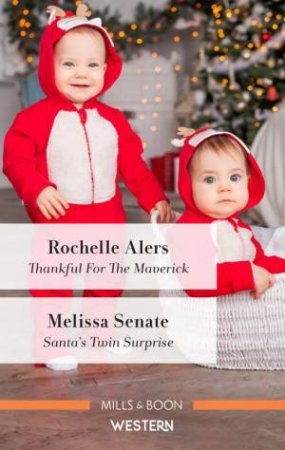 Thankful For The Maverick/Santa's Twin Surprise by Rochelle Alers & Melissa Senate