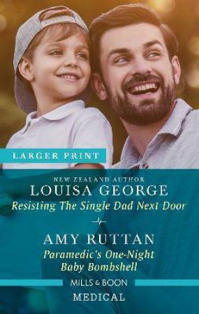 Resisting The Single Dad Next Door/Paramedic's One-Night Baby Bombshell by Louisa George & Amy Ruttan