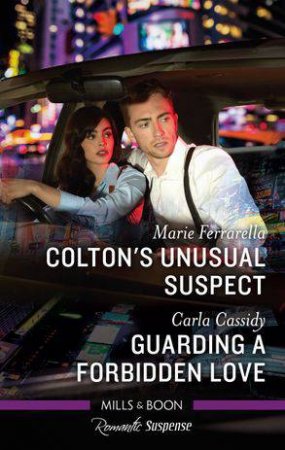 Colton's Unusual Suspect/Guarding A Forbidden Love by Carla Cassidy & Marie Ferrarella