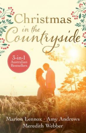 Christmas In The Countryside by Amy Andrews & Marion Lennox & Meredith Webber