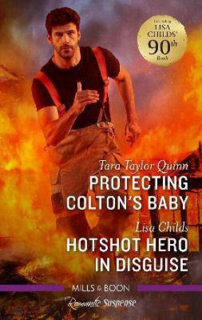 Protecting Colton's Baby/Hotshot Hero In Disguise by Lisa Childs & Tara Taylor Quinn