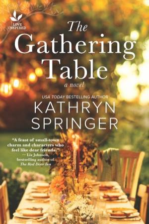 The Gathering Table by Kathryn Springer