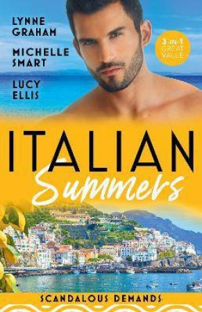 Italian Summers: Scandalous Demands/Roccanti's Marriage Revenge/Once a Moretti Wife/A Dangerous Solace by Lucy Ellis & Lynne Graham & Michelle Smart