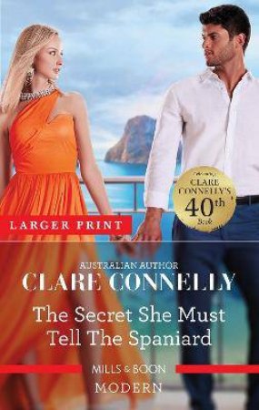 The Secret She Must Tell The Spaniard by Clare Connelly