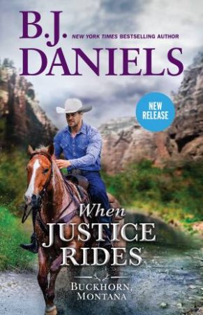 When Justice Rides by B.J. Daniels