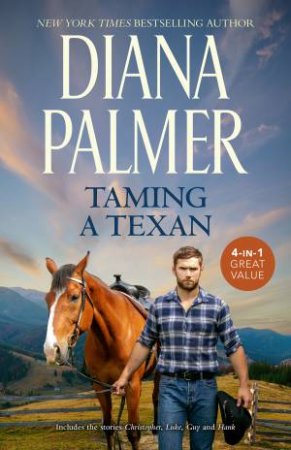 Taming A Texan: Christopher/Luke/Guy/Hank by Diana Palmer