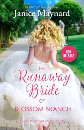 The Runaway Bride of Blossom Branch/The Runaway Bride of Blossom Branch/Act Like You Love Me by Janice Maynard