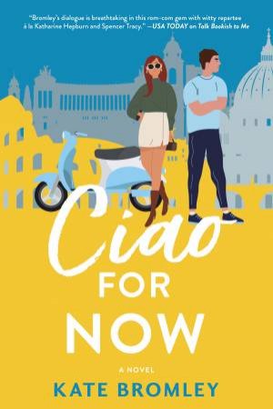 Ciao For Now by Kate Bromley