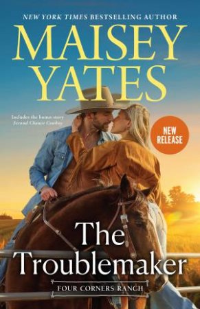 The Troublemaker/The Troublemaker/Second Chance Cowboy by Maisey Yates