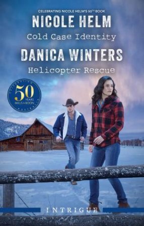 Cold Case Identity/Helicopter Rescue by Nicole Helm & Danica Winters