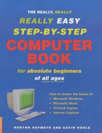 The Really, Really, Really Easy Step-By-Step Computer Book by Robynn Hofmeyr & Gavin Hoole