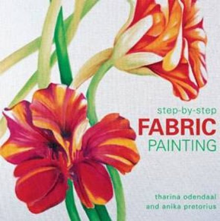 Step By Step: Fabric Painting by Tharina Odendaal & Anika Pretorius