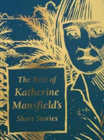 The Best Of Katherine Mansfield's Short Stories by Katherine Mansfield