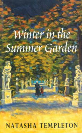 Winter in the Summer Garden by Natasha Templeton