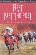 First Past The Post An Anthology Of New Zealand Racing Stories