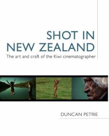 Shot In New Zealand by Duncan Petrie