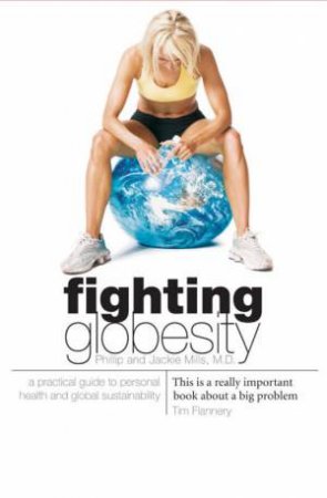 Fighting Globesity: A Practical Guide To Personal And Global Sustainability by Philip Mills