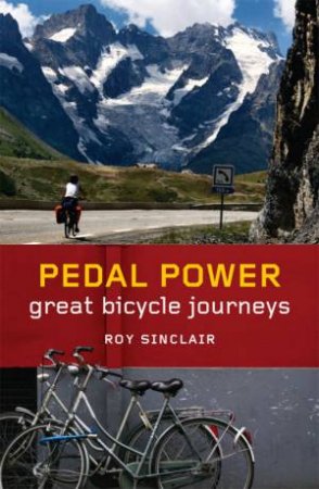 Pedal Power: Great Bicycle Journeys by Roy Sinclair