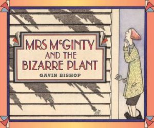 Mrs McGinty And The Bizarre Plant by Gavin Bishop