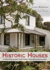 Historic Houses A Visitors Guide To Early New Zealand Homes