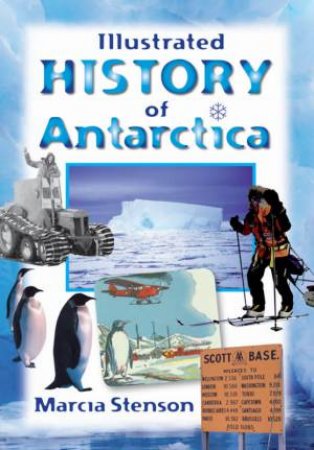 Illustrated History of Antarctica by Marcia Stenson