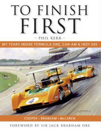 To Finish First: Inside The Golden Years of Motor by Phil Kerr