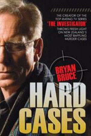 Hard Cases: New Zealand's Most Baffling Unsolved Murders by Bryan Bruce