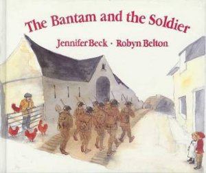 The Bantam And The Soldier by Jennifer Beck