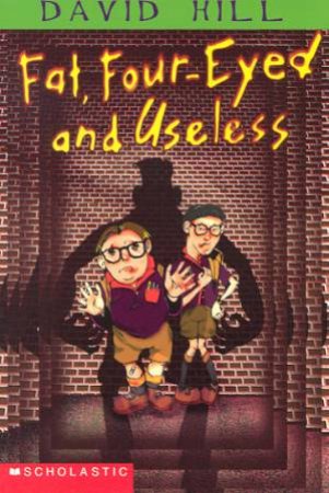 Fat, Four-Eyed And Useless by David Hill