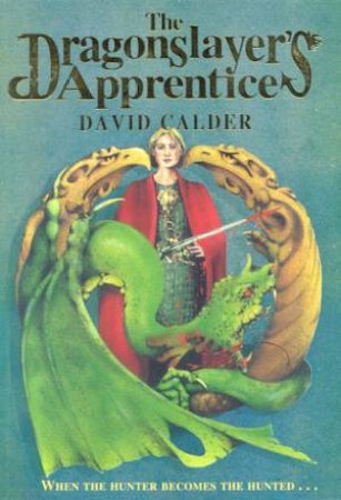 The Dragonslayer's Apprentice by David Calder