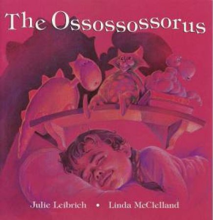 The Ossossossorus by Julie Leibrich