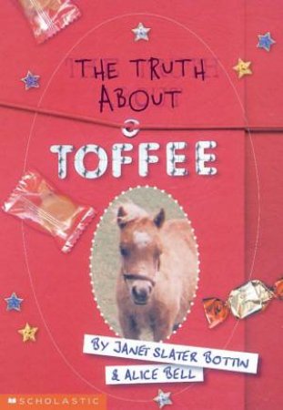 The Truth About Toffee by Janet Slater Bottin & Alice Bell