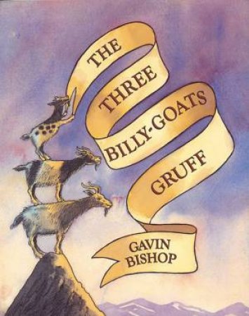 The Three Billy-Goats Gruff by Gavin Bishop