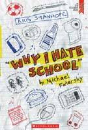 Why I Hate School By Michael Fatarsky by Kris Stanhope