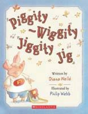 Piggity Wiggity Jiggity Jig by Diana Neild