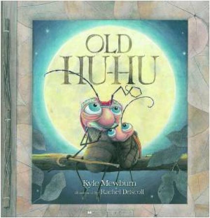 Old Hu-Hu by Kyle Mewburn