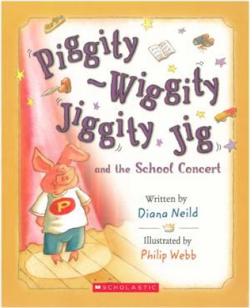 Piggity-Wiggity Jiggity Jig and the School Concert by Diana Neild