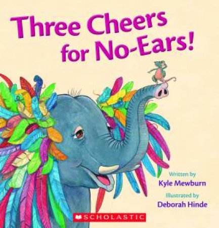 Three Cheers for No-Ears! by Kyle Mewburn