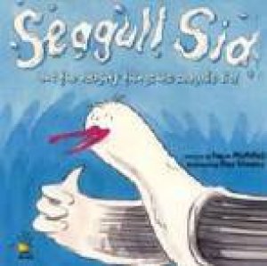 Seagull Sid & The Naughty Things His Seagulls Did! by D McMillan