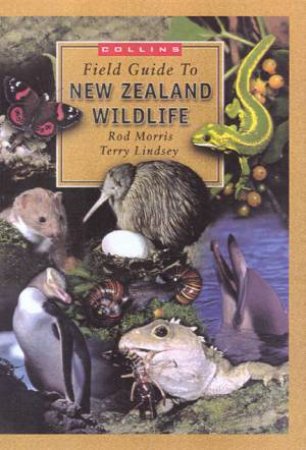 Collins Field Guide To New Zealand Wildlife by Rod Morris & Terry Lindsey