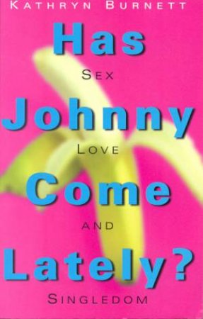 Has Johnny Come Lately? by Kathryn Burnett