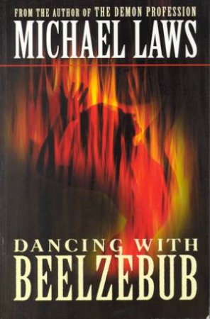 Dancing With Beelzebub by Michael Laws