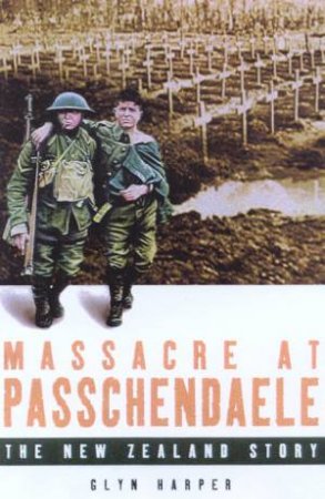 Massacre At Passchendaele by Glyn Harper